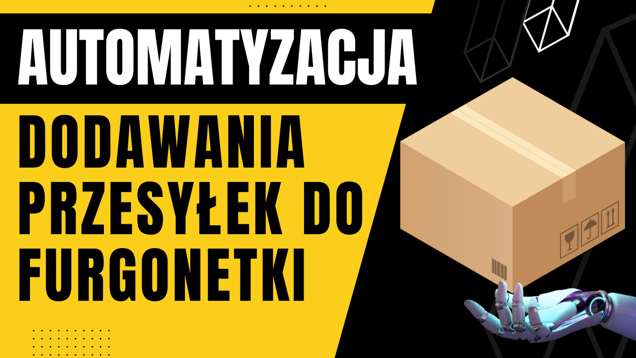 Read more about the article Jak zautomatyzować dodawanie przesyłek do Furgonetki? 🚀
